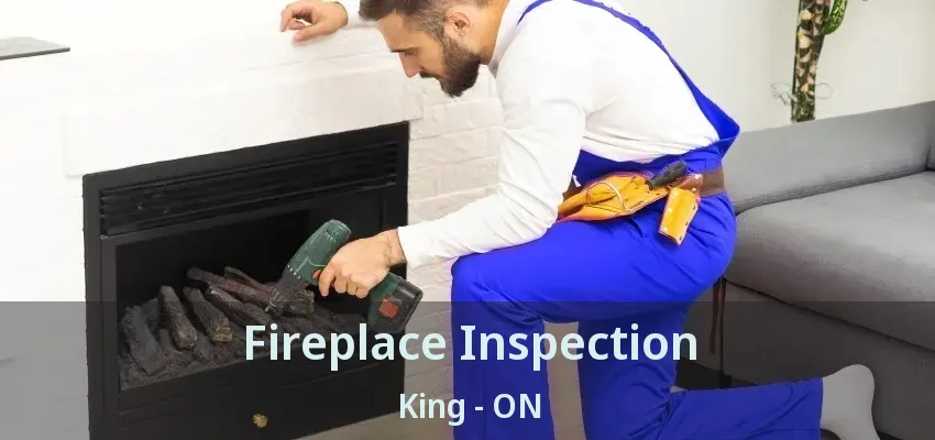 Fireplace Inspection King - ON Fireplace Inspection King - ON