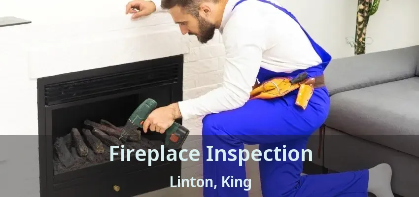 Fireplace Inspection Linton, King - ON