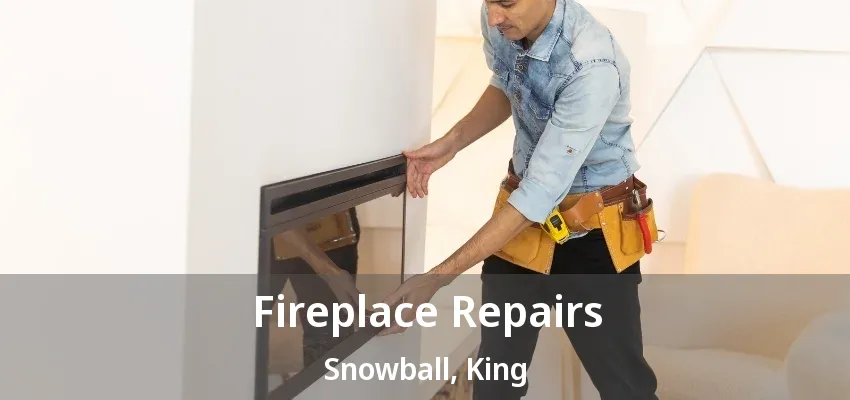 Fireplace Repairs Snowball, King - ON Fireplace Repairs Snowball, King - ON