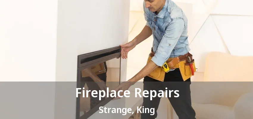 Fireplace Repairs Strange, King - ON