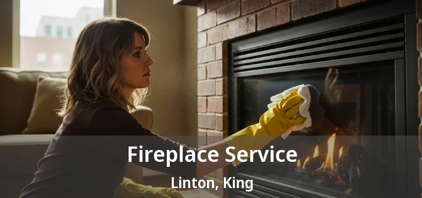 Fireplace Service Linton, King - ON Fireplace Service Linton, King - ON
