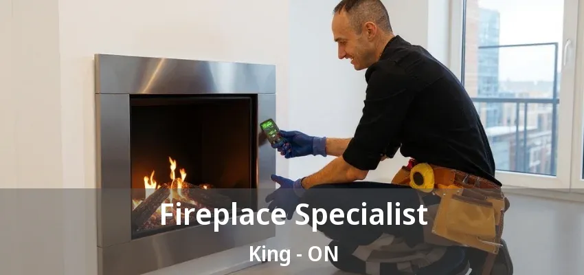 Fireplace Specialist King - ON Fireplace Specialist King - ON