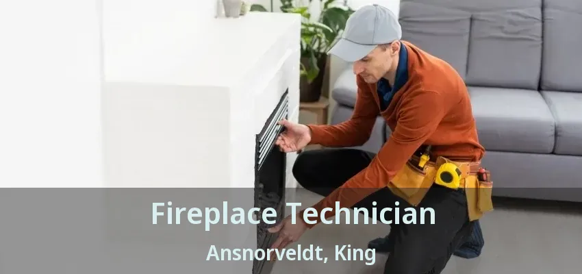 Fireplace Technician Ansnorveldt, King - ON