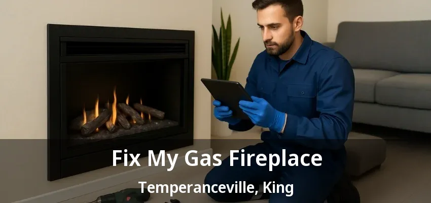 Fix My Gas Fireplace Temperanceville, King - ON Fix My Gas Fireplace Temperanceville, King - ON
