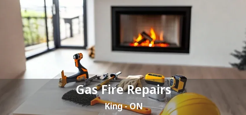 Gas Fire Repairs King - ON Gas Fire Repairs King - ON