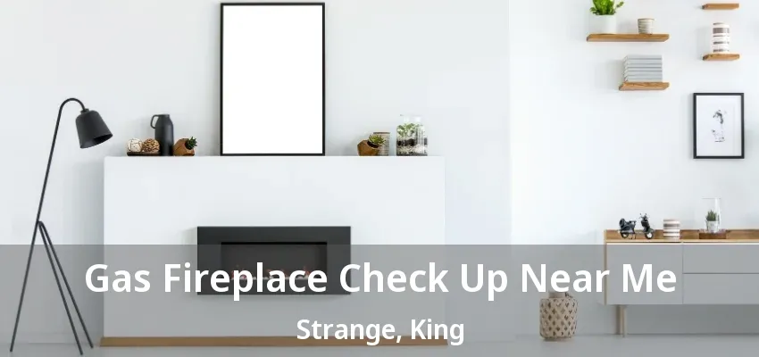 Gas Fireplace Check Up Near Me Strange, King - ON Gas Fireplace Check Up Near Me Strange, King - ON