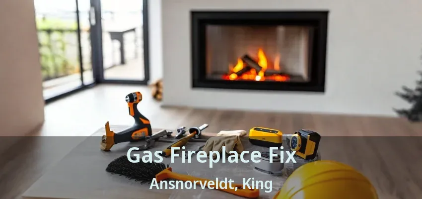 Gas Fireplace Fix Ansnorveldt, King - ON