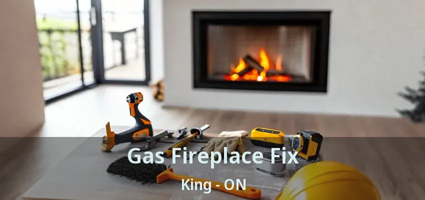 Gas Fireplace Fix King - ON