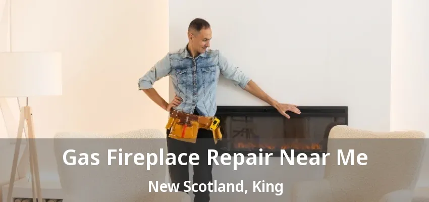 Gas Fireplace Repair Near Me New Scotland, King - ON Gas Fireplace Repair Near Me New Scotland, King - ON