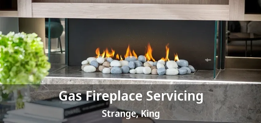 Gas Fireplace Servicing Strange, King - ON Gas Fireplace Servicing Strange, King - ON