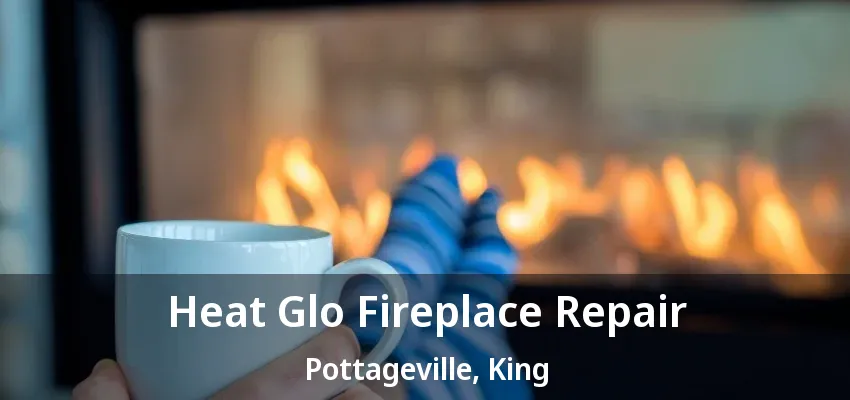Heat Glo Fireplace Repair Pottageville, King - ON Heat Glo Fireplace Repair Pottageville, King - ON
