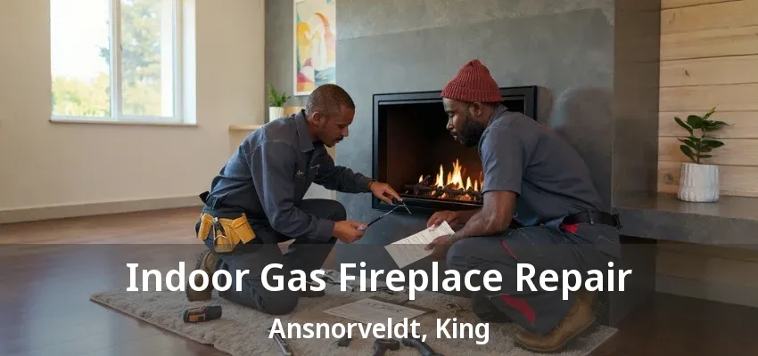 Indoor Gas Fireplace Repair Ansnorveldt, King - ON Indoor Gas Fireplace Repair Ansnorveldt, King - ON