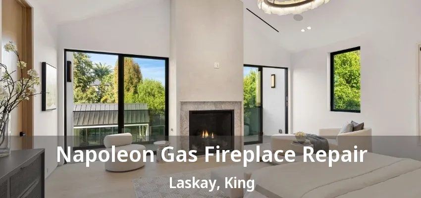 Napoleon Gas Fireplace Repair Laskay, King - ON