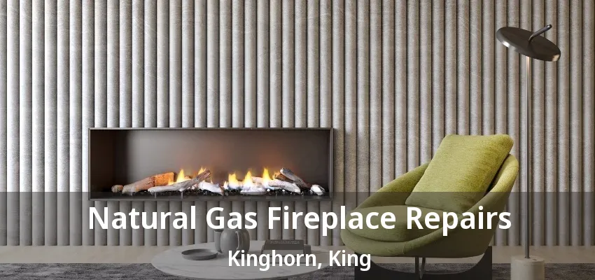 Natural Gas Fireplace Repairs Kinghorn, King - ON