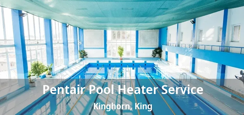 Pentair Pool Heater Service Kinghorn, King - ON