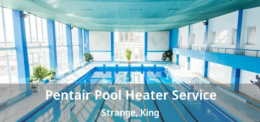 Pentair Pool Heater Service Strange, King - ON Pentair Pool Heater Service Strange, King - ON