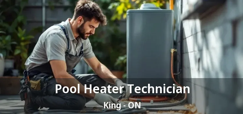 Pool Heater Technician King - ON Pool Heater Technician King - ON