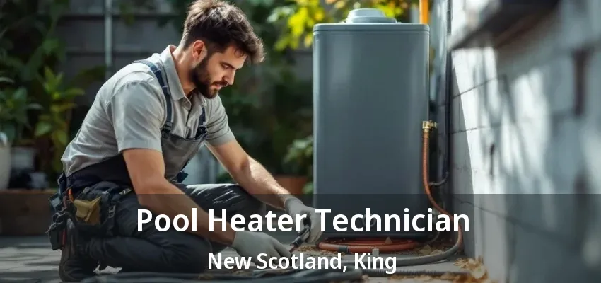 Pool Heater Technician New Scotland, King - ON Pool Heater Technician New Scotland, King - ON