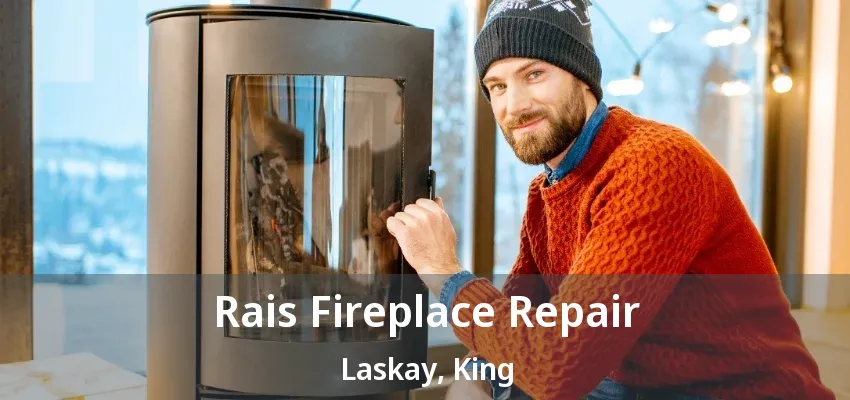 Rais Fireplace Repair Laskay, King - ON