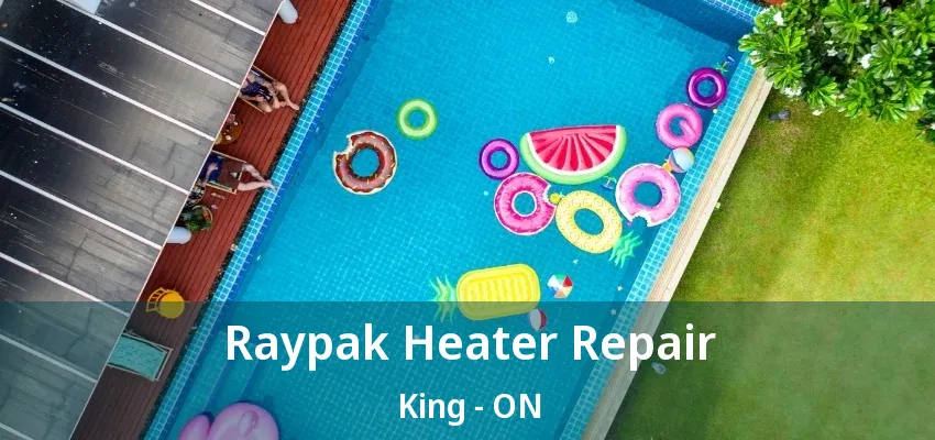 Raypak Heater Repair King - ON Raypak Heater Repair King - ON