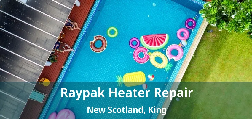 Raypak Heater Repair New Scotland, King - ON