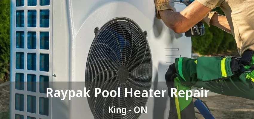 Raypak Pool Heater Repair King - ON Raypak Pool Heater Repair King - ON