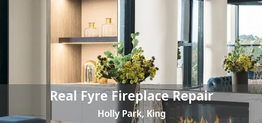 Real Fyre Fireplace Repair Holly Park, King - ON