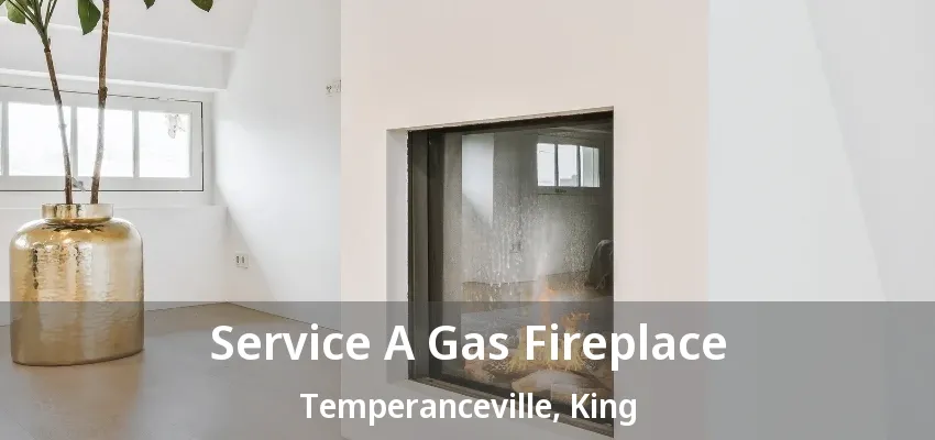 Service A Gas Fireplace Temperanceville, King - ON Service A Gas Fireplace Temperanceville, King - ON