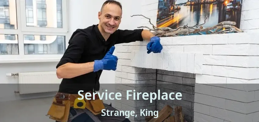 Service Fireplace Strange, King - ON