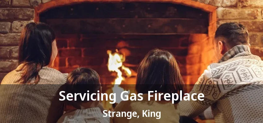 Servicing Gas Fireplace Strange, King - ON Servicing Gas Fireplace Strange, King - ON