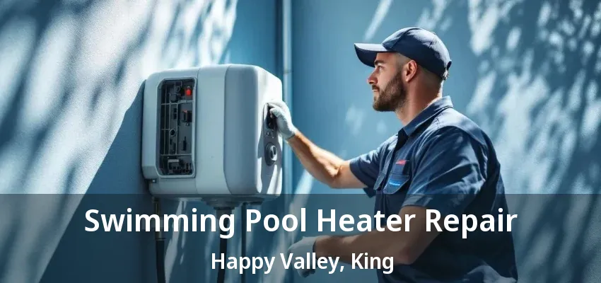 Swimming Pool Heater Repair Happy Valley, King - ON Swimming Pool Heater Repair Happy Valley, King - ON