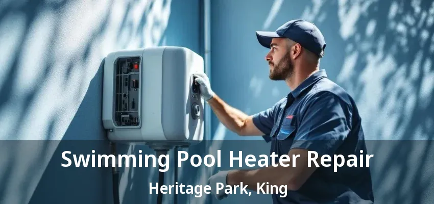 Swimming Pool Heater Repair Heritage Park, King - ON Swimming Pool Heater Repair Heritage Park, King - ON