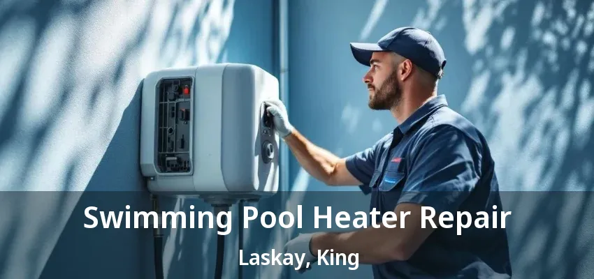 Swimming Pool Heater Repair Laskay, King - ON Swimming Pool Heater Repair Laskay, King - ON