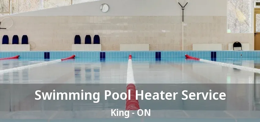 Swimming Pool Heater Service King - ON Swimming Pool Heater Service King - ON