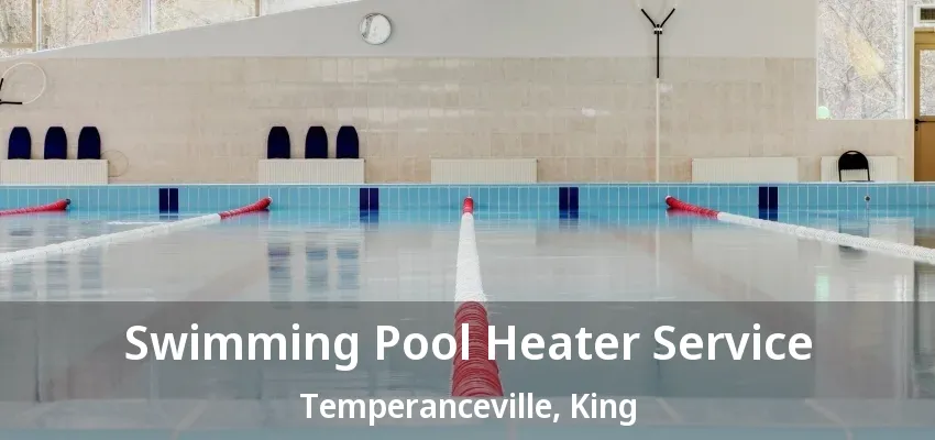 Swimming Pool Heater Service Temperanceville, King - ON Swimming Pool Heater Service Temperanceville, King - ON