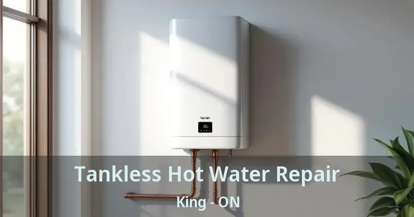 Tankless Hot Water Repair King - ON